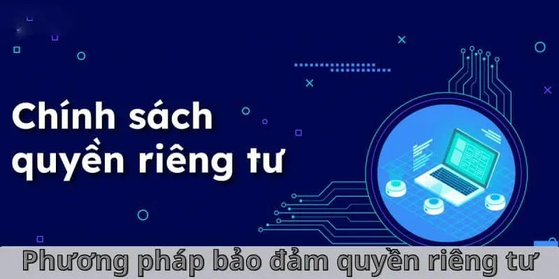 Điều Khoản Dịch Vụ- KUBET phuong-phap-bao-dam-quyen-rieng-tu-kubet